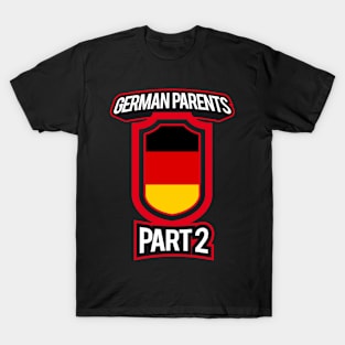 Proud of Parenting Skills German Parents Part 2 Funny T-Shirt